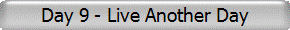 Day 9 - Live Another Day