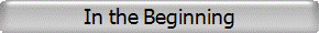 In the Beginning