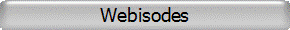 Webisodes