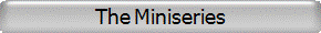 The Miniseries